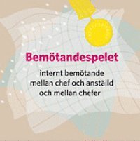 e-Bok Bemötandespelet 3 Internt bemötande mellan chef och anställd och mellan chefer. <br />                        Spel