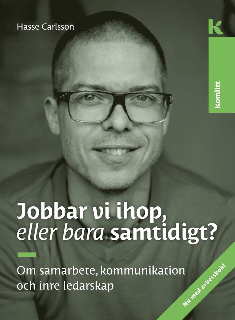 Hasse Carlsson - Jobbar vi ihop, eller bara samtidigt? : Om samarbete, kommunikation och inre ledarskap, Inbunden