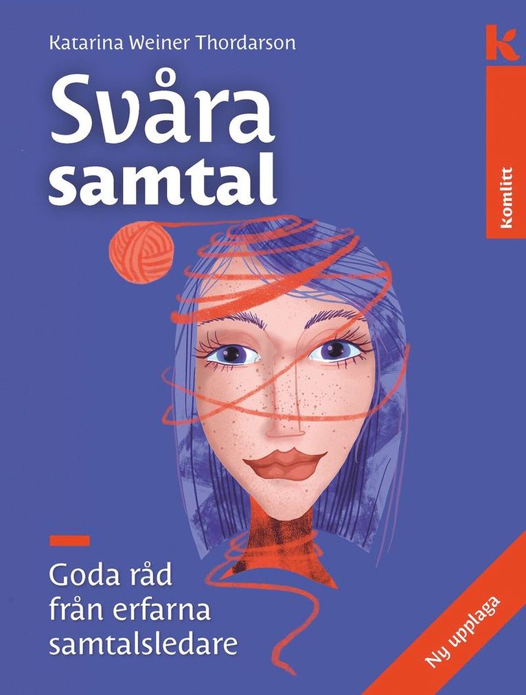Katarina Weiner Thordarson - Svåra samtal : Goda råd från erfarna samtalsledare, Inbunden