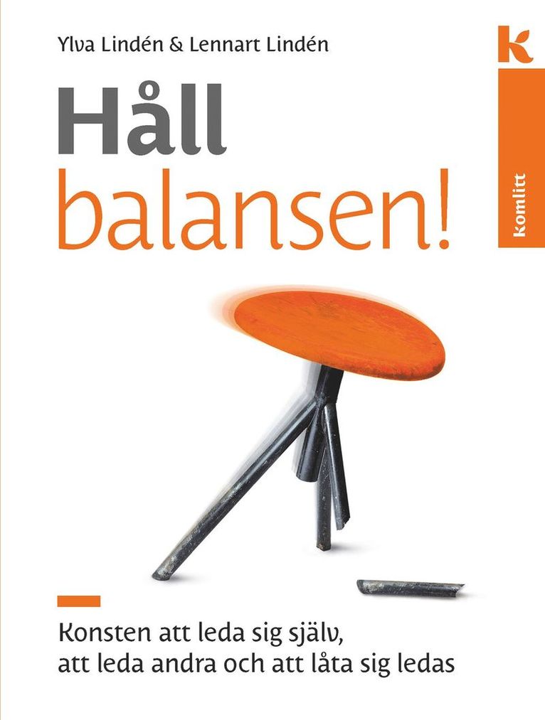 Lennart Lindén, Ylva Lindén - Håll balansen! Konsten att leda : Konsten att leda sig själv, att leda andra och att låta sig ledas, Inbunden