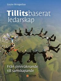 Tillitsbaserat ledarskap : Fr�n pinnr�knande till samskapande
