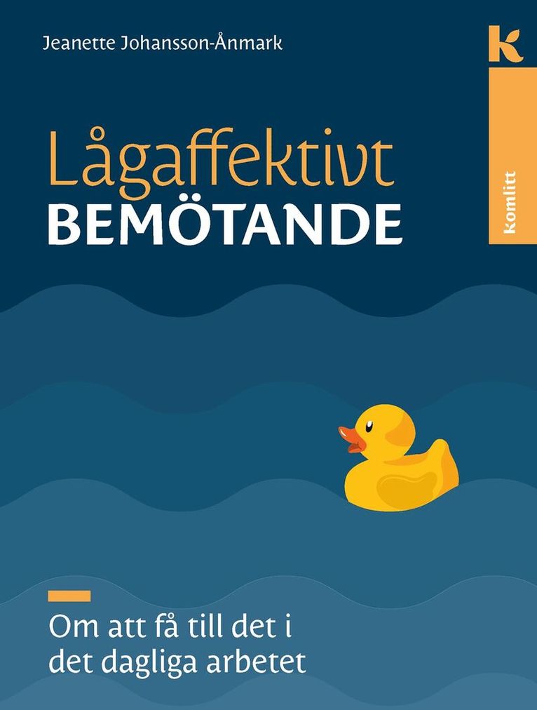 Jeanette Johansson Ånmark - Lågaffektivt bemötande – det dagliga arbetet : Om att få till det i det dagliga arbetet, Häftad