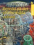 Beredd på det oförberedda - för ledare : Före, under och efter komplexa möten i arbetslivet