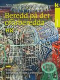 Beredd på det oförberedda - för HR : Före, under och efter komplexa möten i arbetslivet