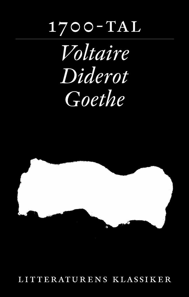 Litteraturens klassiker. Tre 1700-talsromaner : Voltaire, Diderot, Goethe, Häftad
