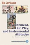Bo Carlsson - Excitement, Fair Play, and Instrumental Attitudes, Images of Legality in Football, Hockey, and PC Games, Inbunden