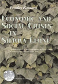 Fouday Kamara - Economic and Social Crises in Sierra Leone, The role of small-scale entrepreneurs in petty trading as a strategy for survival 19601996, Inbunden