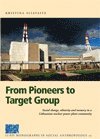 Kristina Slivaite - From Pioneers to Target Group, Social Change, Ethnicy and Memory in a Lithuanian Nuclear Power Plant Community, Inbunden