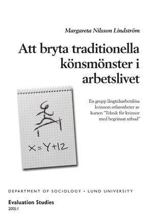 Margareta Nilsson-Lindström - Att bryta traditionella könsmönster i arbetslivet : en grupp långtidsarbetslösa kvinnors erfarenheter av kursen "Teknik för kvinnor med begränsat utbud", Inbunden
