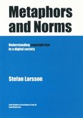 Metaphors and Norms Understanding copyright law in a digital society
