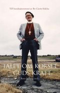 Talet om korset - Guds kraft : till hundraårsminnet av Bo Giertz födelse