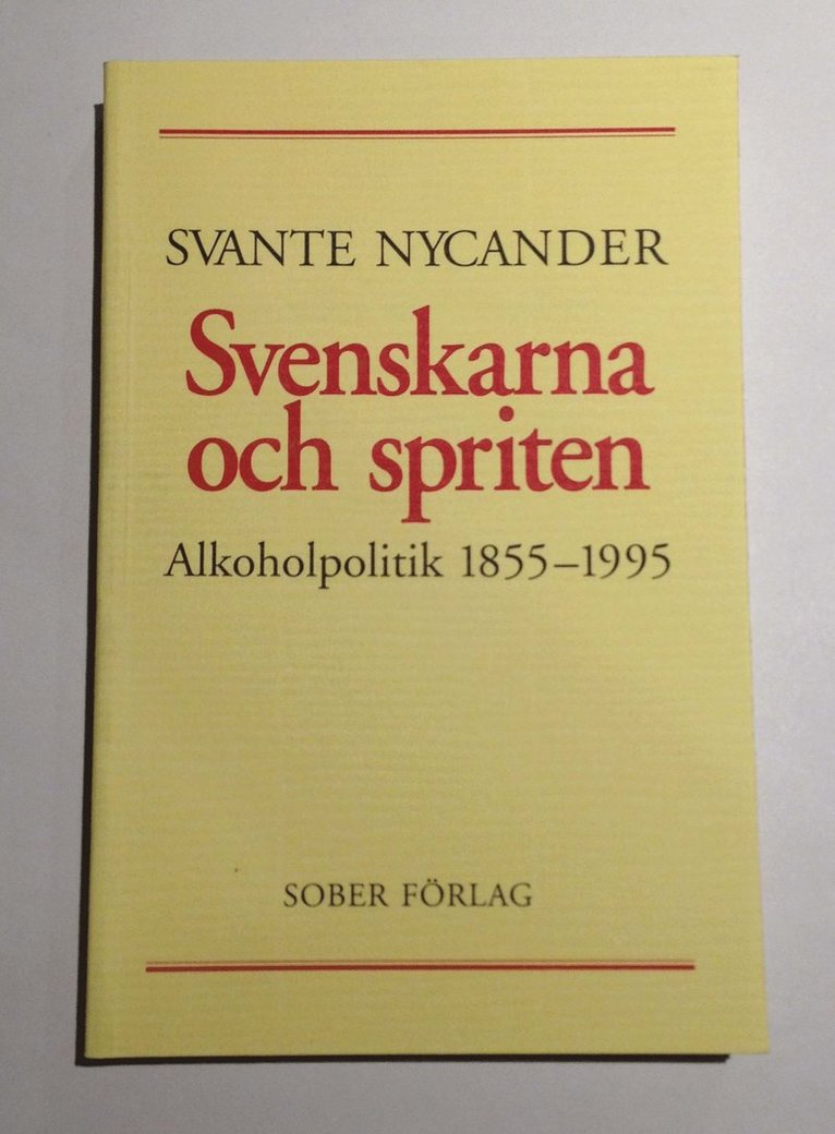 Svante Nycander - Svenskarna och spriten - Alkoholpolitik 1855-1995, Häftad
