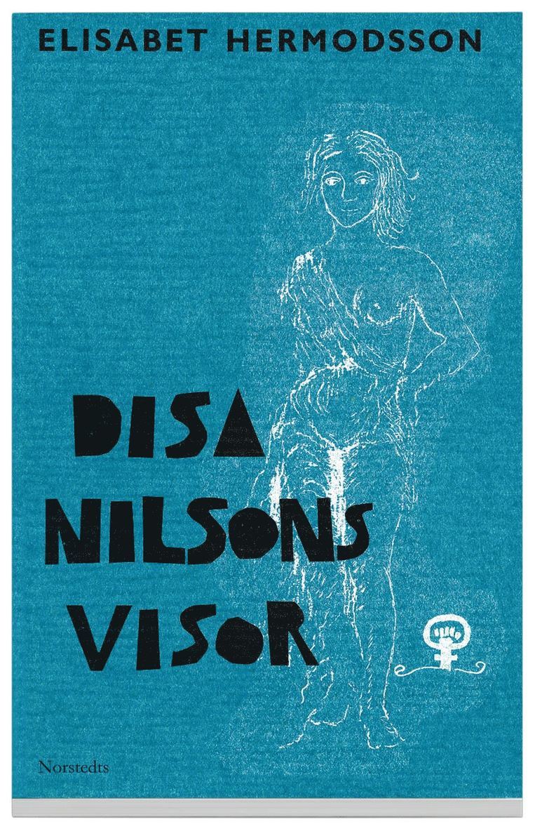 Elisabet Hermodsson - Disa Nilsons visor : Visor om sommaren, samhället, mannen och universum ; i ord, ton och bild, Häftad