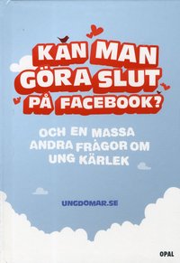 e-Bok Kan man göra slut på Facebook?  och en massa andra frågor om ung kärlek