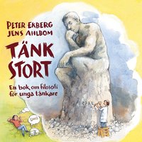 Tnk stort : en bok om filosofi fr unga tnkare