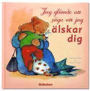 e-Bok Jag glömde att säga att jag älskar deg