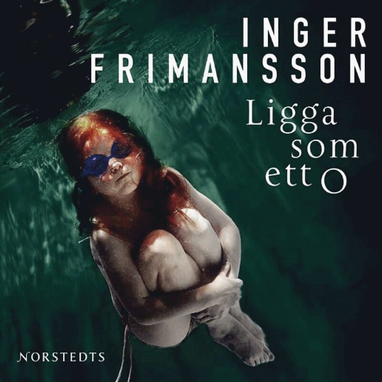 Inger Frimansson - Ligga som ett o, Ljudbok