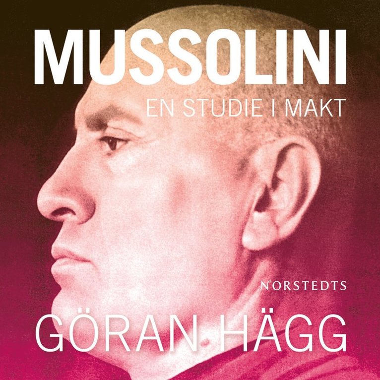Göran Hägg - Mussolini : en studie i makt, CD-bok