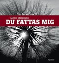 Du fattas mig