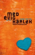 Med evig k�rlek : samlingsvolym
