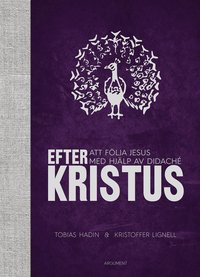 Efter Kristus : att flja Jesus med hjlp av Didach