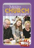 Messy Church : nya id�er f�r att bygga en gemenskap med Kristus i centrum