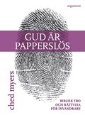 Gud �r pappersl�s : biblisk tro och r�ttvisa f�r invandrare