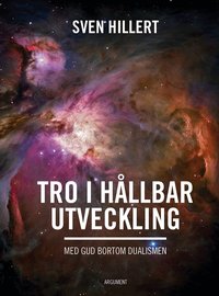 Tro i h�llbar utveckling : med gud bortom dualismen