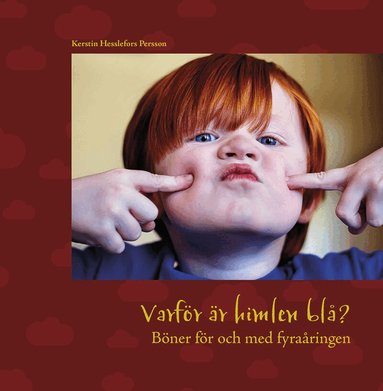 Kerstin Hesslefors Persson - Varför är himlen blå? : böner för och med barn, Inbunden