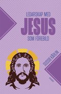 Ledarskap med Jesus som frebild - deltagarhfte