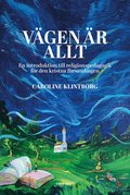 Vgen r allt : en introduktion till religionspedagogik fr den kristna frsamlingen