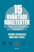 15 ovntade bibeltexter : metodbok fr konfirmand- och ungdomsarbetet