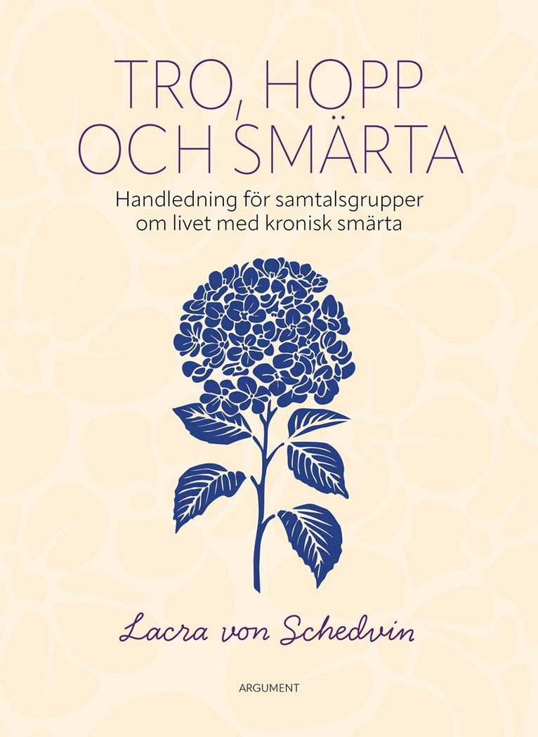 Lacra von Schedvin - Tro, hopp och smärta : handledning för samtalsgrupper om livet med kronisk smärta, Inbunden