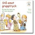 St emot grupptryck : en bok fr barn om att vara sig sjlv