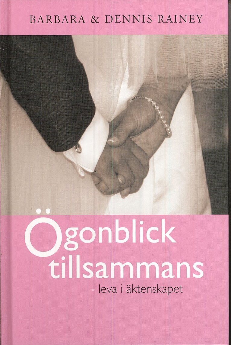 Barbara Rainey, Dennis Rainey - Ögonblick tillsammans : leva i äktenskapet, Inbunden