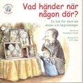 Vad hnder nr ngon dr? En bok fr barn om dden och begravningar