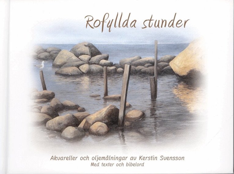 Kerstin Svensson - Rofyllda stunder, Inbunden