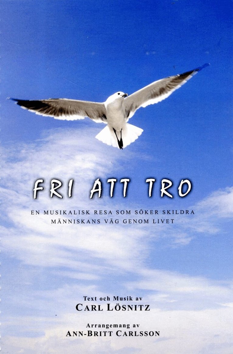 Carl Lösnitz - Fri att tro : en musikalisk resa som söker skildra människans väg genom livet, Häftad