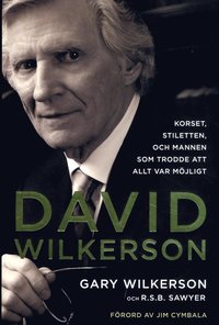 e-Bok David Wilkerson  korset, stiletten, och mannen som trodde att allt var möjligt