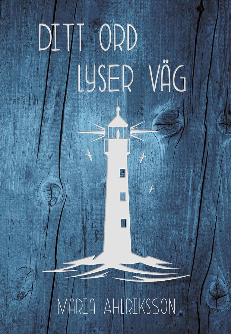 Maria Ahlriksson - Ditt ord lyser väg, Inbunden