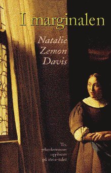 Natalie Zemon Davis - I marginalen : tre yrkeskvinnors uppbrott på 1600-talet, Häftad