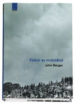 John Berger - Fickor av motstånd, Inbunden. Tillgänglighet: Lägg i varukorg