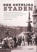 Den osynliga staden : en gestaltningsmodell hos Olof Hgberg, Ludvig Nordstrm, Bertil Malmberg, Birger Sjdin, Karl stman, Lars Ahlin och andra svenska frfattare fram till vra dagar