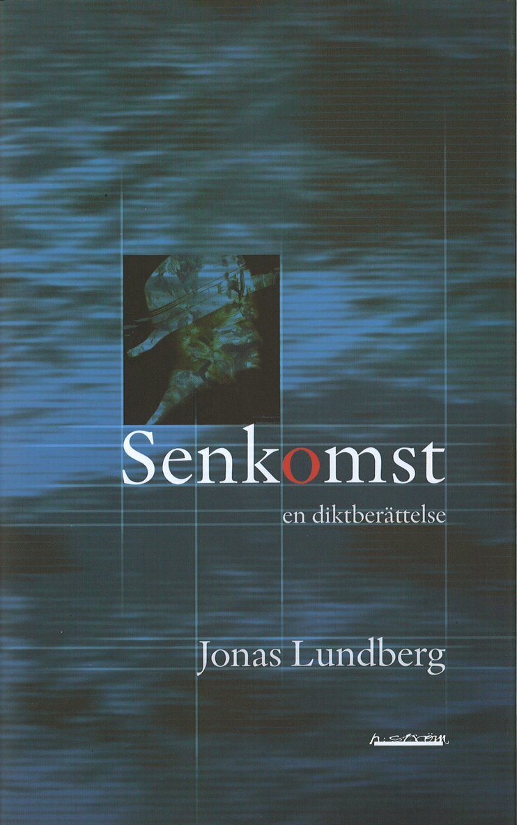 Jonas Lundberg - Senkomst : en diktberättelse, Inbunden