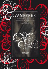 Vampyrer : en kulturkritisk studie av den västerländska vampyrberättelsen från 1700-talet till 2000-talet