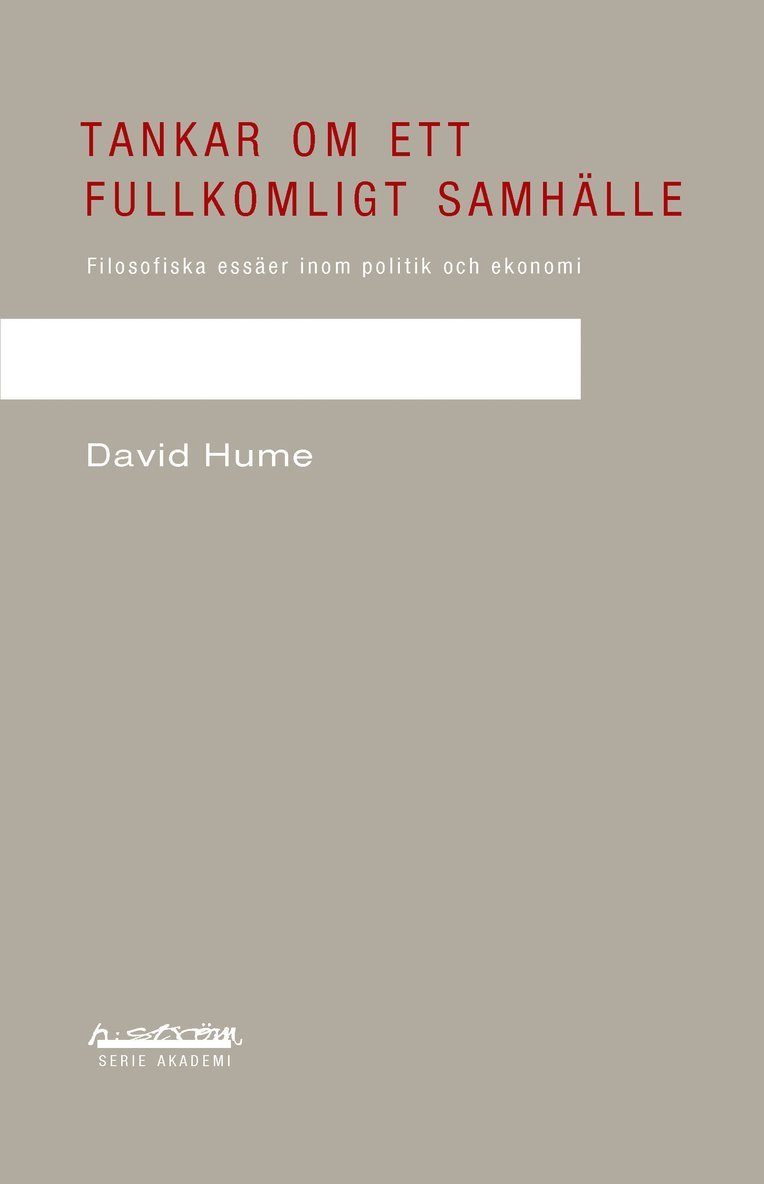 David Hume - Tankar om ett fullkomligt samhälle : filosofiska essäer inom politik och ekonomi, Häftad