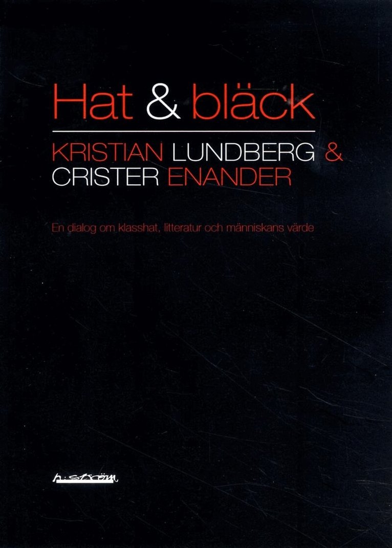 Kristian Lundberg, Crister Enander - Hat & bläck : en dialog om klasshat, litteratur och människans värde, Häftad