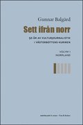 Sett ifrn norr : 50 r av kulturjournalistik i Vsterbotten-Kuriren. Volym 1, Norrland