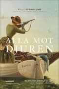 Alla mot djuren : de politiska ideologierna och vrldens varelser