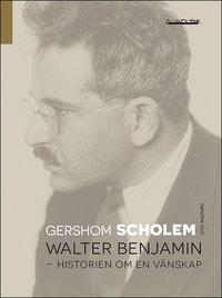 Walter Benjamin : historien om en v�nskap